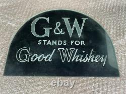 1940's G & W WHISKEY GLASS SIGN BAR ADVERTISING STORE DISPLAY 12x9 GOOD WHISKEY